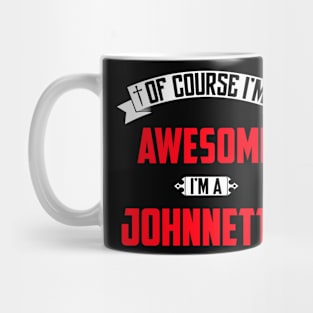 Of Course I'm Awesome, I'm A Johnnetta,Middle Name, Birthday, Family Name, Surname Mug